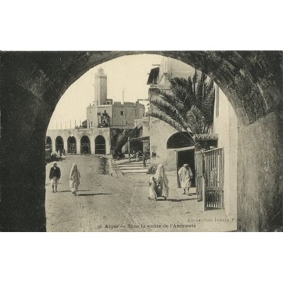 CARTE POSTALE ANCIENNE: ALGERIE, vers 1900. ALGER, SOUS LA VOUTE DE L'AMIRAUTE.