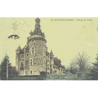 CPA - LE CHATELET EN BRIE - Château des Dames - Années 1910