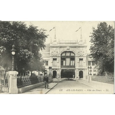 CPA: AIX-LES-BAINS. VILLA DES FLEURS. Années 1910 ANIMEE.