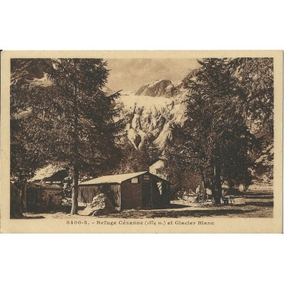 CPA: LE REFUGE CEZANNE ET GLACIER BLANC, vers 1910.