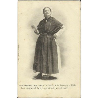 CPA: TYPE MARSEILLAIS, LA PRESIDENTE DES DAMES DE LA HALLE, années 1900.