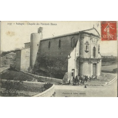 CPA: AUBAGNE, CHAPELLE DES PENITENTS BLANCS, vers 1900.