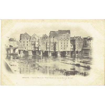 CPA - MEAUX - Vieux Moulins Vue Prise Du Quai V.Hugo - Années 1900