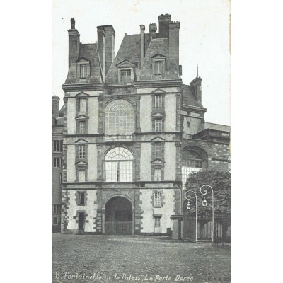 CPA - PALAIS DE FONTAINEBLEAU - Le Palais - La Porte Dorée- Années 1920